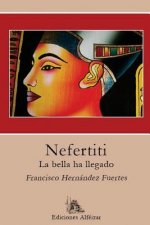 Nefertiti: La Bella Ha Llegado