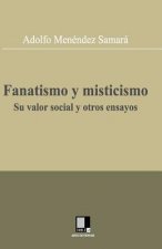 Fanatismo y misticismo. Su valor social y otros ensayos