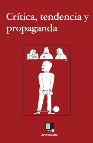 Crítica, tendencia y propaganda: Textos sobre arte y comunismo, 1917-1954