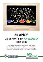 30 a?os del deporte en Andalucia (1982-2012)