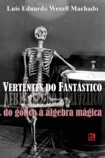 Vertentes do Fantastico: Do gotico a algebra magica