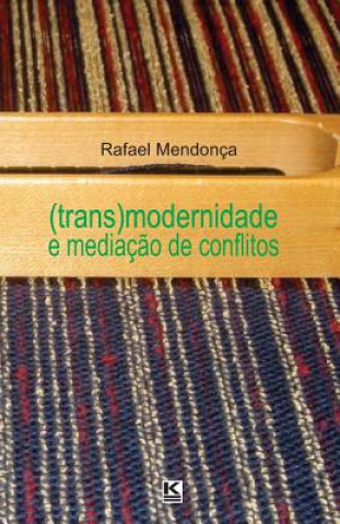 (Trans)modernidade e mediaç?o de conflitos
