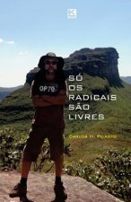 Só os radicais s?o livres