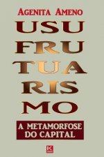 Usufrutuarismo: A metamorfose do capital