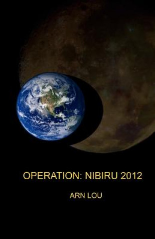 Operation: Nibiru 2012