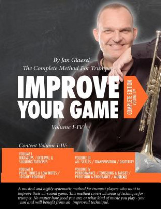 Improve Your Game Volume I-IV: The Complete Method For Trumpet