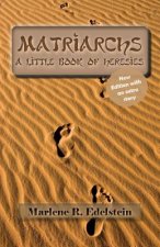 Matriarchs: A Little Book Of Heresies