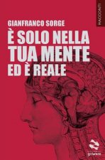 ? solo nella tua mente ed ? reale