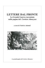 Lettere dal fronte.: La Grande Guerra raccontata nelle pagine del Corriere Abruzzese