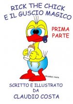 Rick the chick e il guscio magico: Prima parte