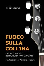 Fuoco Sulla Collina: piccolo viaggio nei mondi di Ivan Graziani
