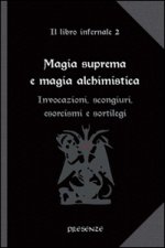 Magia suprema e magia alchimistica. Il libro infernale