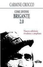 Come divenni brigante 2.0: Nuova edizione riveduta e ampliata