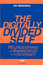 The Digitally Divided Self: Relinquishing our Awareness to the Internet