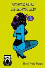Facebook killed the internet star: Internet, social network e altre nefandezze