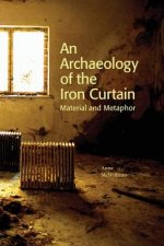 Archaeology of the Iron Curtain