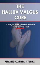 The Hallux Valgus Cure: A Simple and Natural Method for Pain-Free Feet