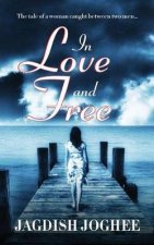 In Love and Free: The tale of a woman caught between two men...