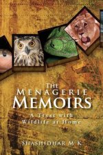 The Menagerie Memoirs: A Tryst with Wildlife at Home