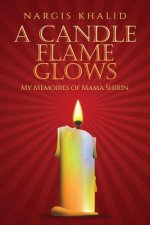 A Candle Flame Glows: My Memoires of Mama Shirin