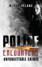 Police Encounters: Unforgettable Crimes