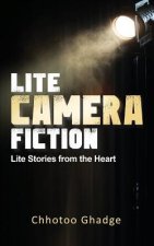 Lite, Camera, Fiction: Lite Stories from the Heart