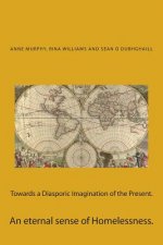 Towards a Diasporic Imagination of the Present.: An eternal sense of Homelessness.