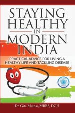 Staying Healthy in Modern India: Practical Advice for Living a Healthy Life and Tackling Disease