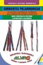 Corrientes Poliarmonicas: En Circuitos Monofasicos y Trifasicos Para Sistemas de Energia y Electronica