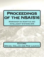 Proceedings of the NSAIS16: Workshop on Adaptive and Intelligent Systems 2016