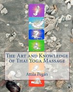 The Art and Knowledge of Thai Yoga Massage