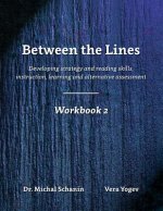 Between the Lines: Workbook 2: Developing Strategic Reading Skills Instruction - Learning - Alternative Assessment