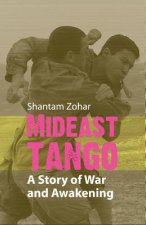 Mideast Tango: A Story of War and Awakening
