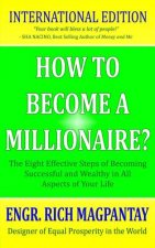 How to Become a Millionaire?: The Eight Effective Steps of Becoming Successful and Wealthy in All Aspects of Your Life
