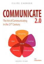 Communicate 2.0: The Art of Communicating in the 21st Century