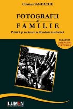 Fotografii de Familie: Politica Si Societate in Romania Interbelica