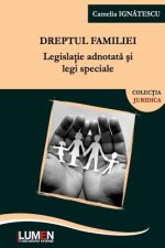 Dreptul Familiei: Legislatie Adnotata Si Legi Speciale