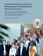 Environmental Assessment and Management for Exploitation of Minerals in the Area: Report of an International Workshop convened by the Griffith Univers