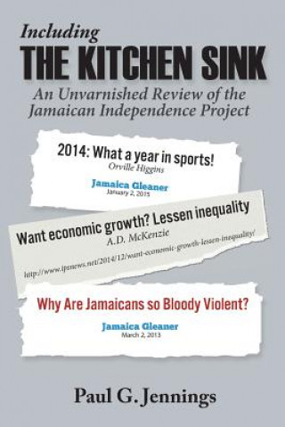 Including the Kitchen Sink...: An Unvarnished Review of the Jamaican Independence Project