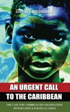 An Urgent Call to the Caribbean: The Case for Caribbean De-Colonisation, Integration and Political Unification