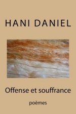 Offense et souffrance (tome I): po?mes