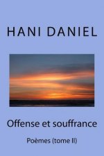 Offense et souffrance (tome II): Po?mes