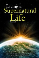 Living a Supernatural Life Volume 2