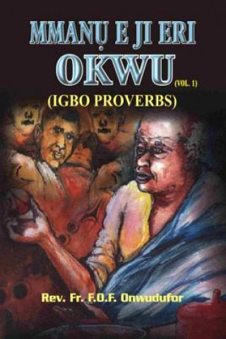 Mmanu E Ji Eri Okwu: (igbo Proverbs)