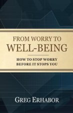 From Worry to Well-Being: How to Stop Worry Before it Stops You