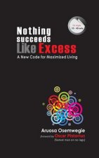 Nothing Succeeds Like Excess: A New Code for Maximized Living