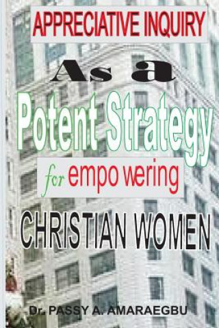 Appreciative Inquiry as a Potent Strategy For Empowering Christian Women: An African Perspective