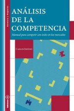 Análisis de la Competencia: Manual para competir con éxito en los mercados