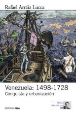 Venezuela: 1498-1728: Conquista y urbanización