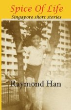 Spice Of Life: Singapore Short Stories